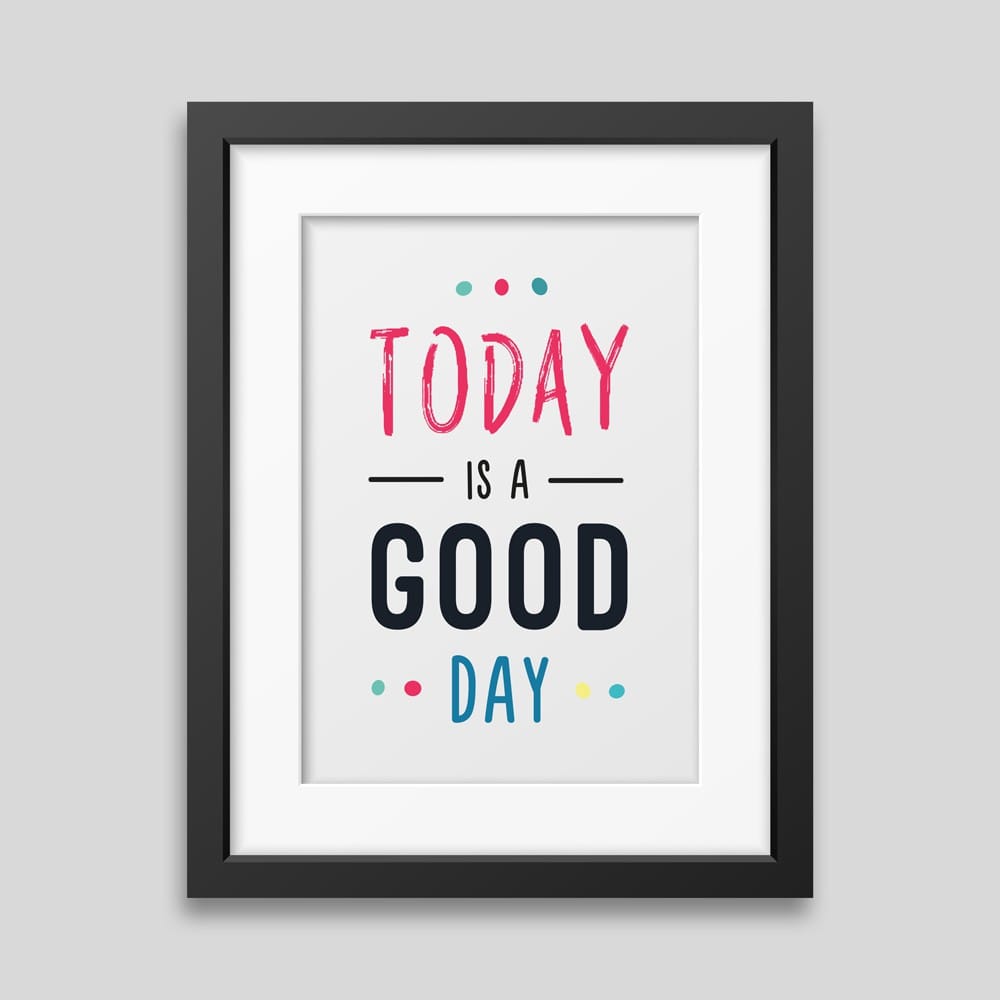 Graphic Corner Today is a good day Framed poster demo_7
